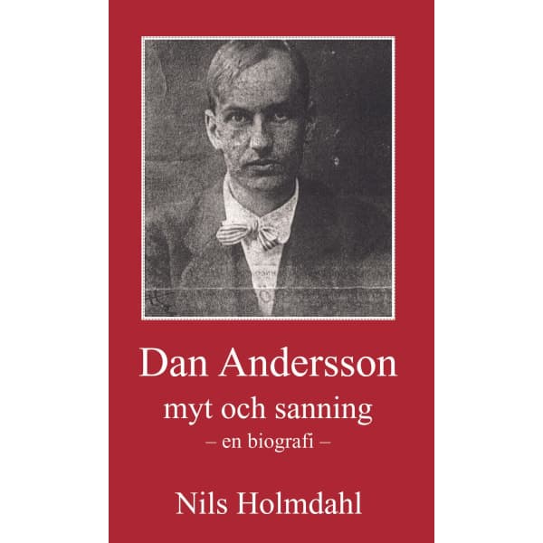 Dan Andersson - myt och sanning 9789198556490